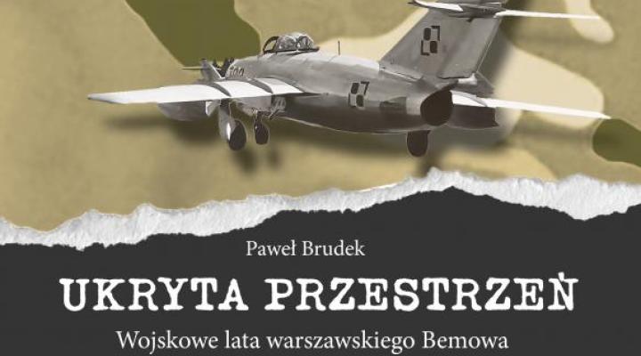 Ukryta przestrzeń. Wojskowe lata warszawskiego Bemowa 1945–1989 (fot. Dom Wydawniczy Księży Młyn)