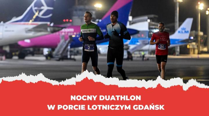III Nocny Duathlon w Porcie Lotniczym Gdańsk (fot. Do Mety)