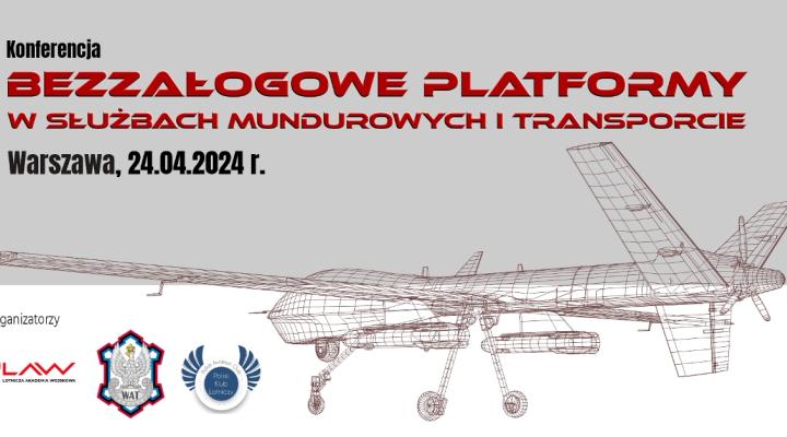 Bezzałogowe Platformy w Służbach Mundurowych i Transporcie - konferencja (fot. Lotnicza Akademia Wojskowa)