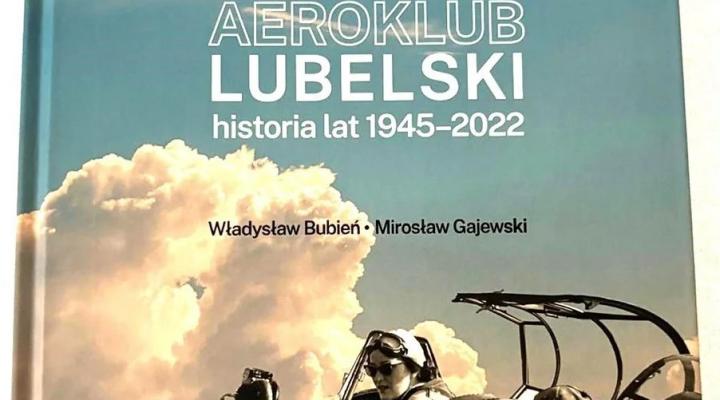Aeroklub Lubelski. Historia lat 1945-2022 (fot. Rada Seniorów Lotnictwa AP)