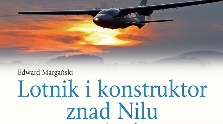 Lotnik i konstruktor znad Nilu Autobiografia (fot. Wydawnictwo Stratus)