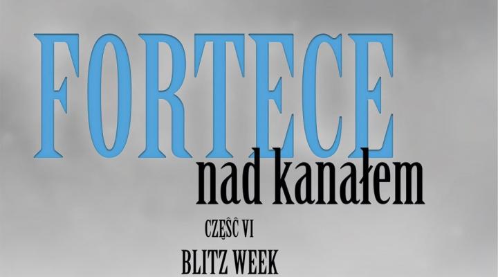 Fortece nad kanałem. Część VI Blitz Week (fot. Wydawnictwo Napoleon V)