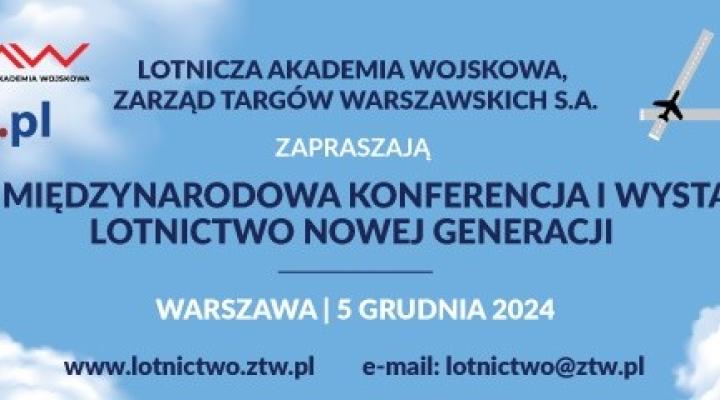 XVIII Międzynarodowa Konferencja i Wystawa 'Lotnictwo Nowej Generacji' (fot. lotnictwo.ztw.pl)