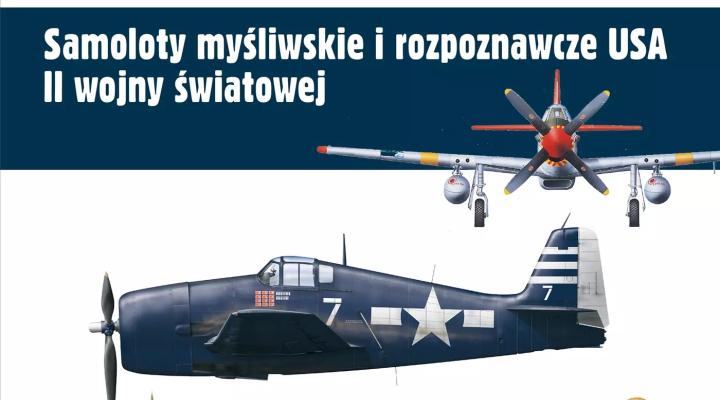Samoloty myśliwskie i rozpoznawcze USA II wojny światowej (fot. Wydawnictwo Alma - Press)