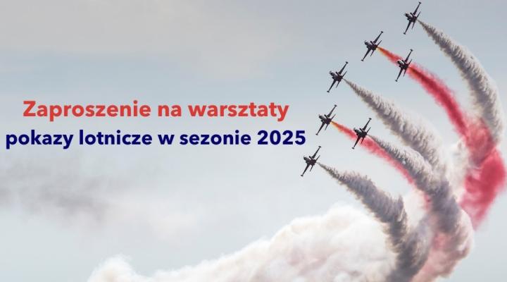 Warsztaty - pokazy lotnicze w sezonie 2025 (fot. ULC)