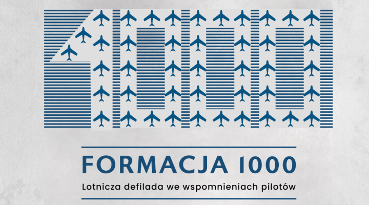 Formacja 1000. Lotnicza defilada we wspomnieniach pilotów (fot. Muzeum Sił Powietrznych w Dęblinie)