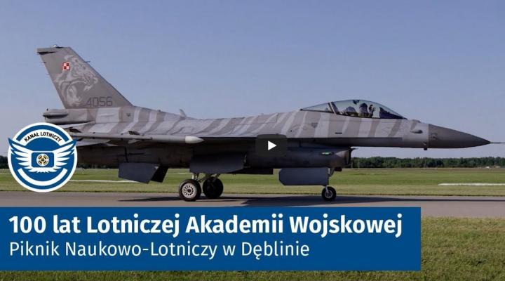 Kanał Lotniczy - 100 Lat Lotniczej Akademii Wojskowej - Piknik Lotniczo-Naukowy w Dęblinie
