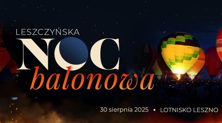 Leszczyńska Noc Balonowa 2025 (fot. Leszczyńska Noc Balonowa)