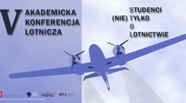 V Akademicka Konferencja Lotnicza 'Studenci (nie)Tylko o Lotnictwie' (fot. Akademicki Klub Lotniczy PWr)