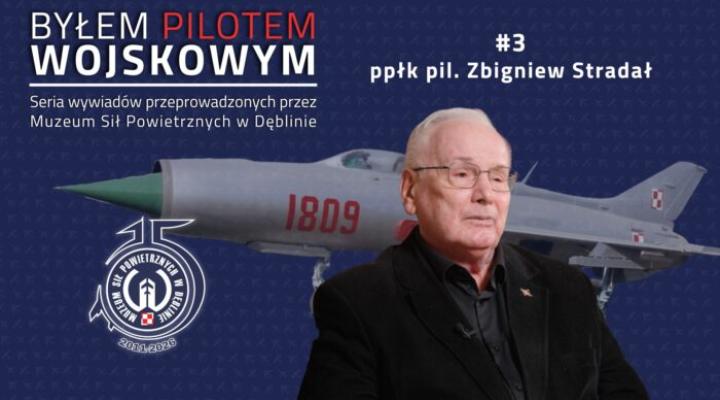 Byłem Pilotem Wojskowym, odc. 3 - ppłk pil. Zbigniew Stradał (fot. Muzeum Sił Powietrznych)