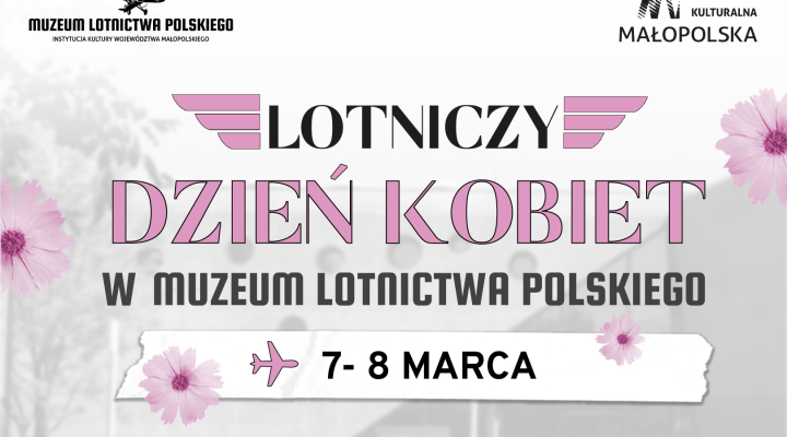 Lotniczy Dzień Kobiet w Muzeum Lotnictwa Polskiego (fot. Muzeum Lotnictwa Polskiego)
