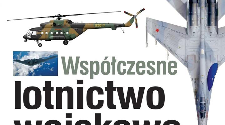Współczesne lotnictwo wojskowe (fot. Wydawnictwo Alma - Press)