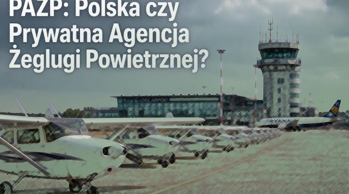 PAŻP: Polska czy Prywatna Agencja Żeglugi Powietrznej