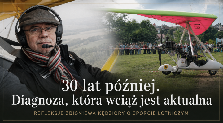 Zbigniew Kędziora Czy tekst napisany blisko 30 lat temu może nadal trafnie opisywać rzeczywistość polskiego lotnictwa sportowego?