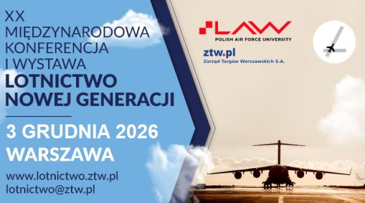 XX Międzynarodowa Konferencja i Wystawa 'Lotnictwo Nowej Generacji 2026' (fot. lotnictwo.ztw.pl)