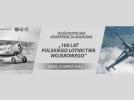 Konferencja Naukowa „100 lat Polskiego Lotnictwa Wojskowego” w Dęblinie