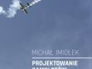 Michał Imiołek „Projektowanie samolotów kompozytowych – wybrane zagadnienia w ujęciu szczegółowym”