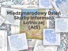Międzynarodowy Dzień Służby Informacji Lotniczej (AIS) (fot. PAŻP)