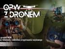 OPW z dronem - pilotaż programu MON (fot. Sztab Generalny Wojska Polskiego)