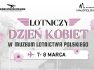 Lotniczy Dzień Kobiet w Muzeum Lotnictwa Polskiego (fot. Muzeum Lotnictwa Polskiego)