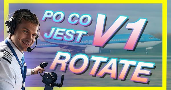 O prędkościach startowych V1, V Rotate, V2 – po co są i do czego służą, opowiada Damian Łaszek